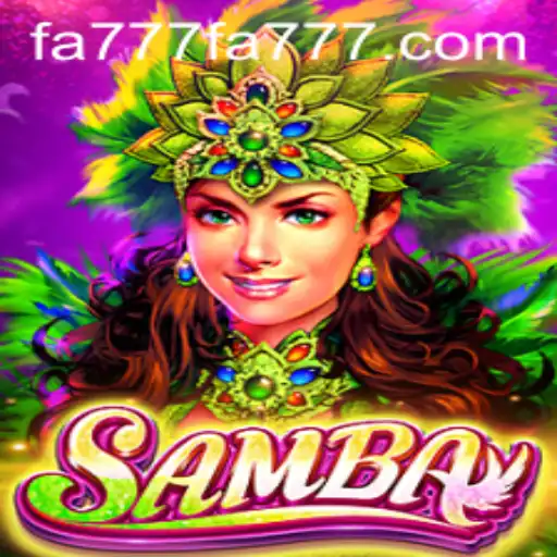 Exploring the Enchanting World of Samba and FA777.com
